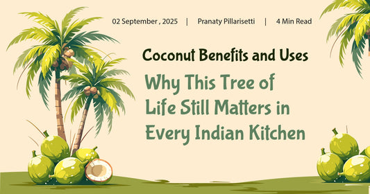 Coconut Benefits and Uses: Why This Tree of Life Still Matters in Every Indian Kitchen